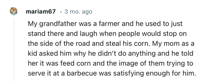 This would be hilarious to see. But we have to admit, some people do, like, feed corn