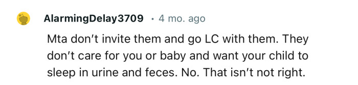 “Don’t invite them and go LC (Limited Contact) with them. They don’t care for you or baby.”