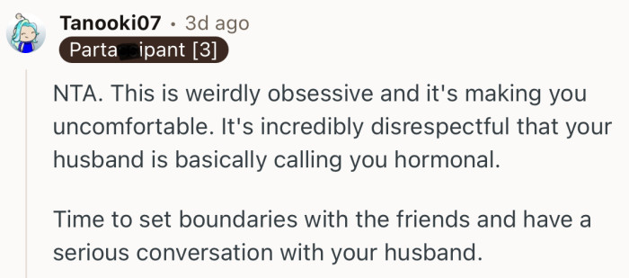 “Time to set boundaries with the friends and have a serious conversation with your husband.”