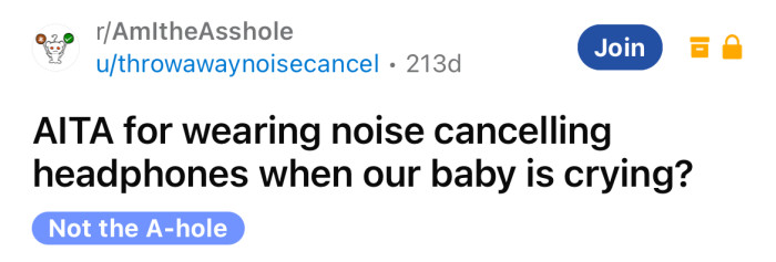The Redditor asked if he's an a**hole for wearing noise cancelling headphones when his baby is crying.