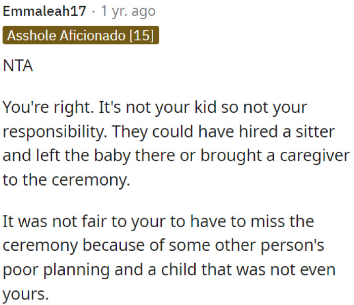 They could have arranged for a babysitter or brought a caregiver to the ceremony.