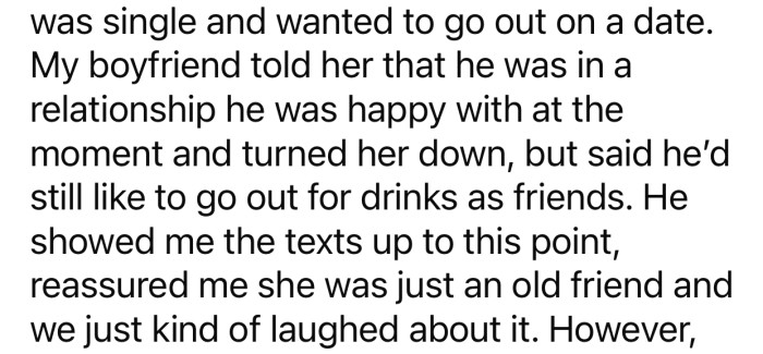 OP's boyfriend showed her the beginning of the texts between him and the old friend but not the entire conversation.