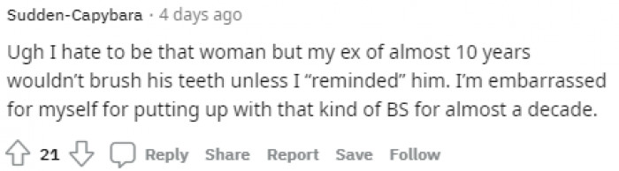 20. My ex wouldn't brush until I reminded him