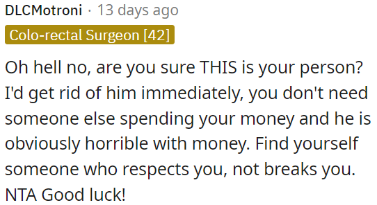 He's bad with money and disrespectful.