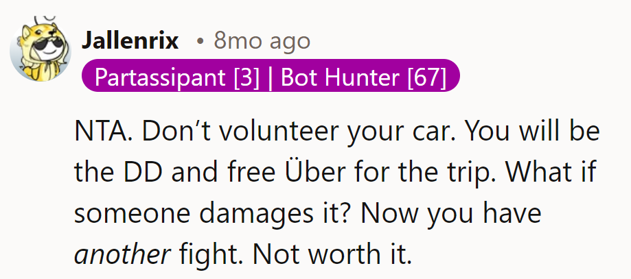 Offering their car? It's the VIP ride, not a free-for-all. Avoiding car drama – now that's priceless!