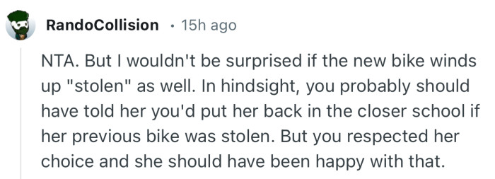 “In hindsight, you probably should have told her you'd put her back in the closer school if her previous bike was stolen.”