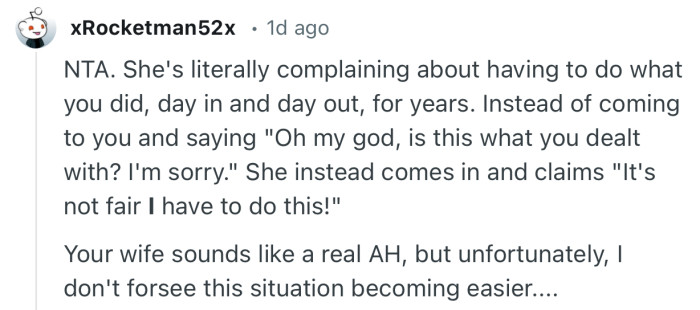 “NTA. She's literally complaining about having to do what you did, day in and day out, for years.”