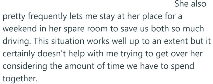 The OP says he sometimes stays over at his ex's house to save on driving.