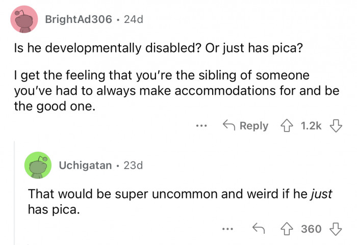 OP probably had to make accommodations for his brother for a long time.