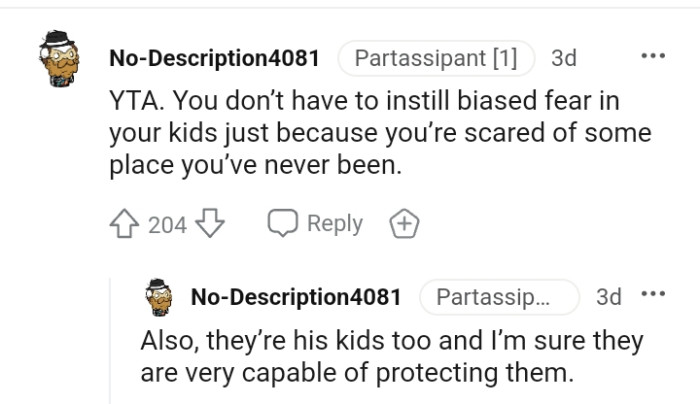 The OP is scared of some place you've never been and he doesn't have to instill fear