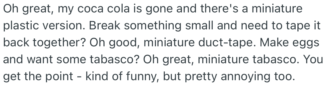 Some of the items are replaced by mini-sized ones while others are held together with tape.