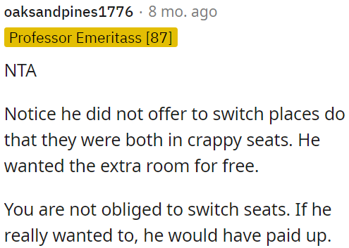 OP is not obligated to switch seats; if the other passenger truly wanted it, he would have paid.