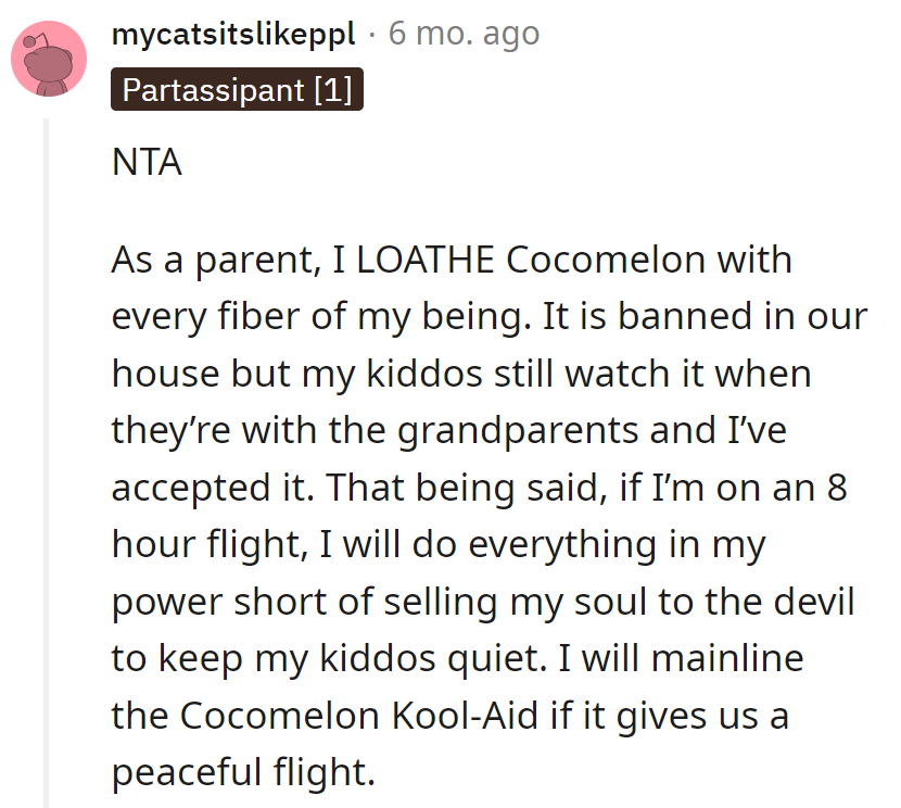 Even Cocomelon haters would chug the Kool-Aid for a peaceful 8-hour flight. No soul-selling, but all bets are off!