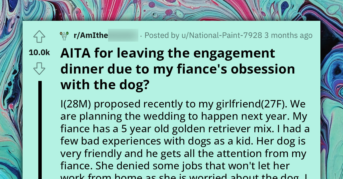 Redditor Asks If He's An A**hole For Leaving His Dog-Obsessed Fiancée At Their Engagement Dinner
