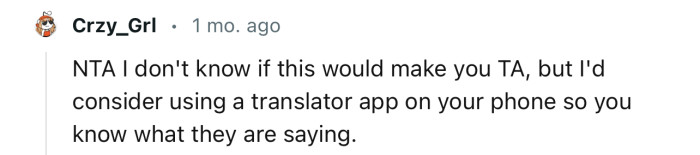 “I'd consider using a translator app on your phone.”