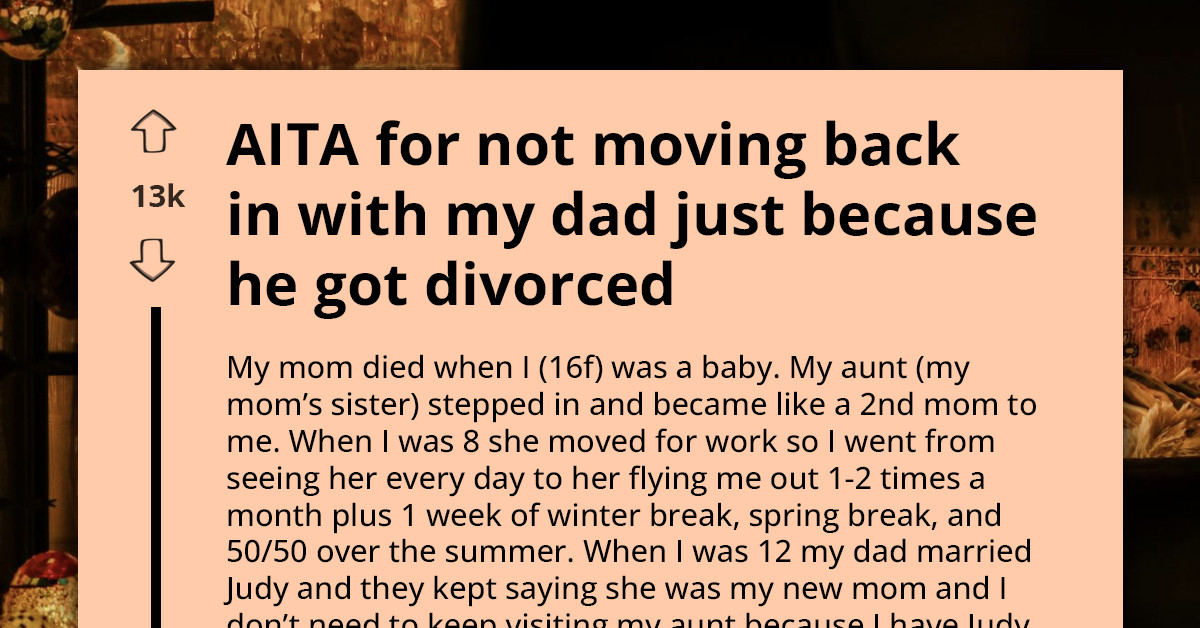 Teen Shares Why She Refused Moving Back In With Her Dad After He Got Divorced