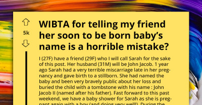 Woman Considers Telling Her Friend Not to Name Her Son After Her Stillborn Child, but Feels It Would Make Her an A-hole