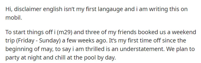OP and his three friends booked a weekend trip. They're looking forward to partying at night and relaxing by the pool during the day.