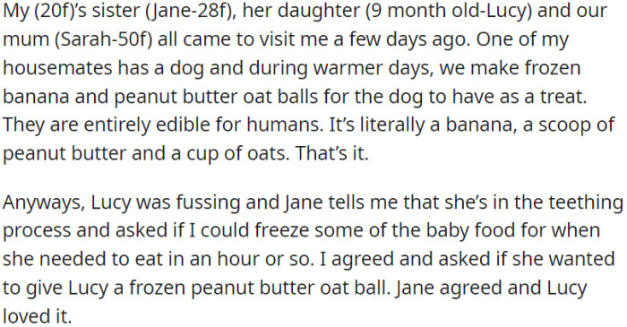 OP's sister, her 9-month-old daughter, and their mom visited her a few days ago; the teething baby enjoyed a frozen peanut butter oat ball meant