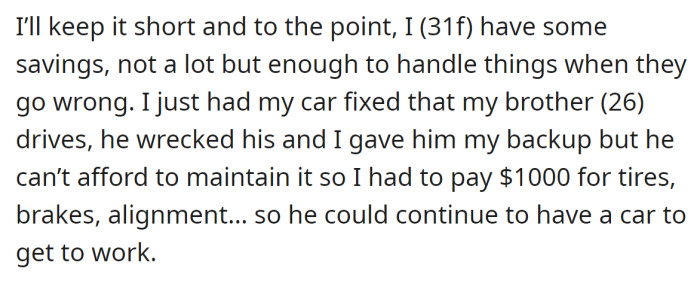 The OP explained she gave her car to her brother, but she still maintains it: