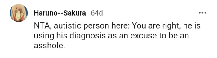 He is just using his diagnosis as an excuse.