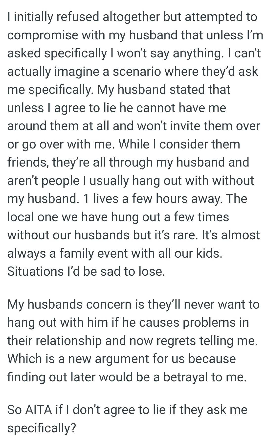 OP's husband stated that unless she agrees to lie, he cannot have her around them