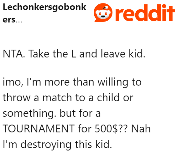 If money wasn't at stake, most people would just throw the game for the kid.