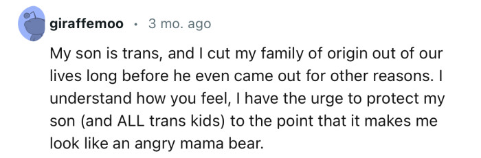 “My son is trans, and I cut my family of origin out of our lives long before he even came out for other reasons.”