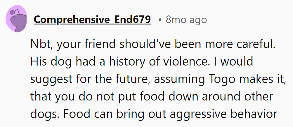 Not the buttface. Next time, keep food away from aggressive dogs. Hoping Togo pulls through!