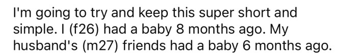 The OP explained that she and her husband had a baby around eight months ago.