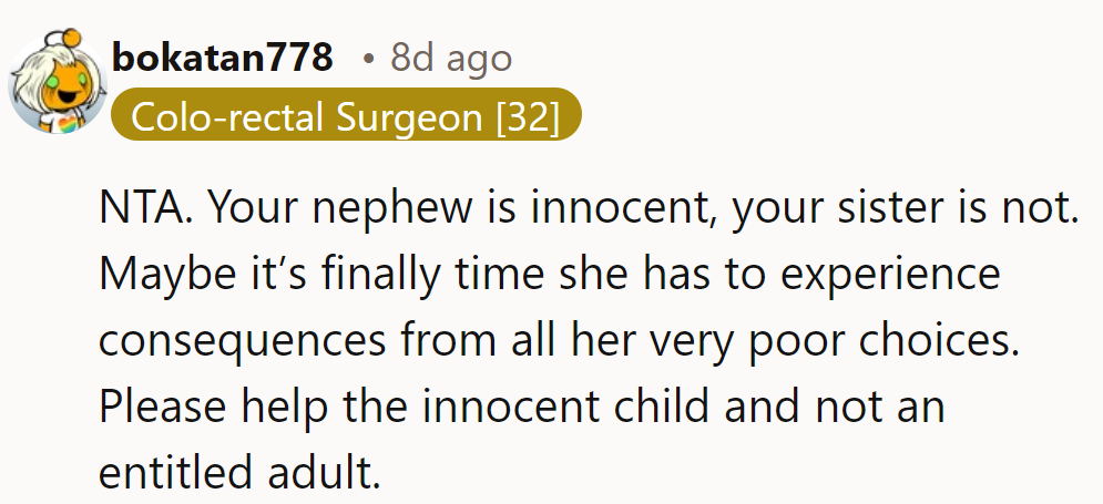 NTA. Nephew's innocent; sister’s not. Time she faces her poor choices. Help the child, not the entitled adult.