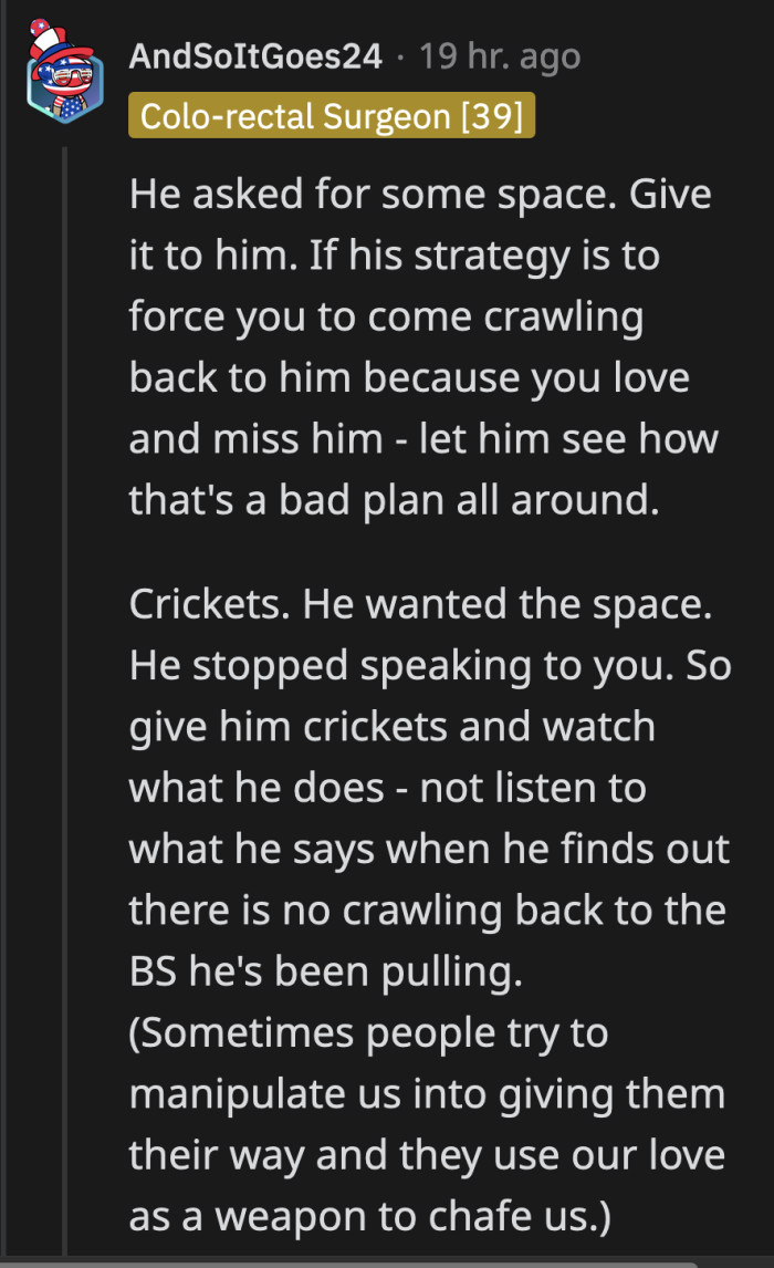 He wants OP to cave first and apologize that they hurt his feelings, but it won't work this time