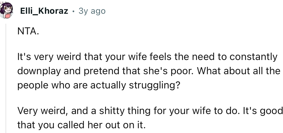 “Very weird, and a shitty thing for your wife to do. It's good that you called her out on it.”