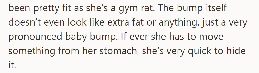 Amber's a gym enthusiast with a noticeable baby bump, quickly hiding it when needed.