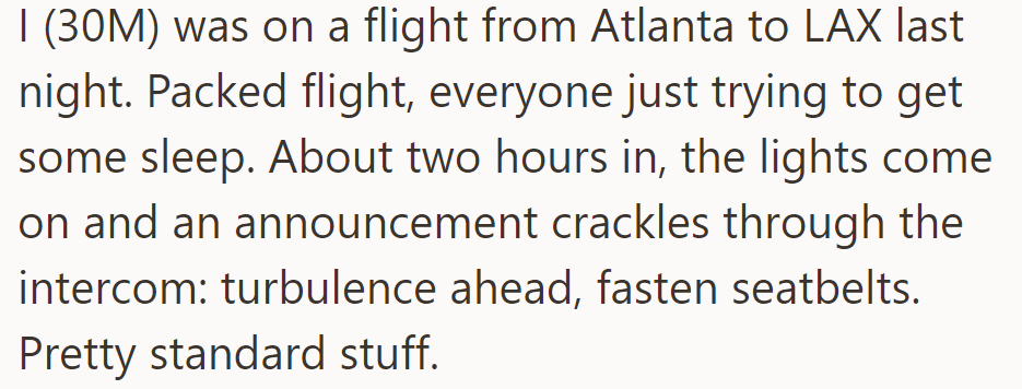 Mid-flight from Atlanta to LAX, turbulence interrupts sleep; crew signals to fasten seatbelts.