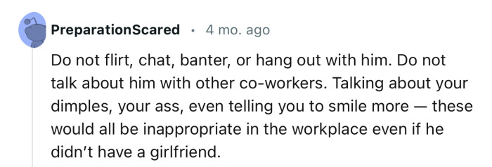 The coworker’s comments are inappropriate in a workplace regardless of whether he has a girlfriend or not