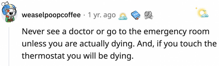9. Unless you're bleeding to death, we do not go to the doctor