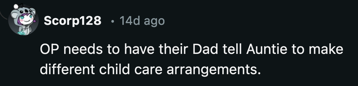 It might also be best if OP told her dad about what has been happening.
