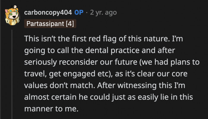 OP said she will call the dentist's office to tell them what she knows and then reconsider the future of their relationship.