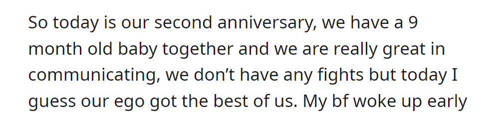 OP's on their second anniversary with a 9-month-old baby. They're usually great communicators, but an ego led to a rare disagreement.