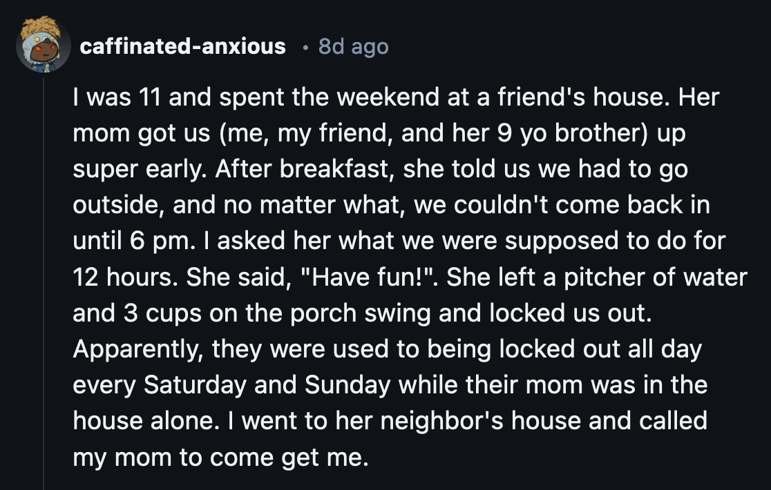 22. That's one way to get a break from your kids.