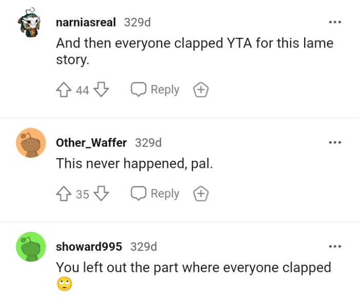For this Redditors, this story never happened and they are expecting an applause at the end of it