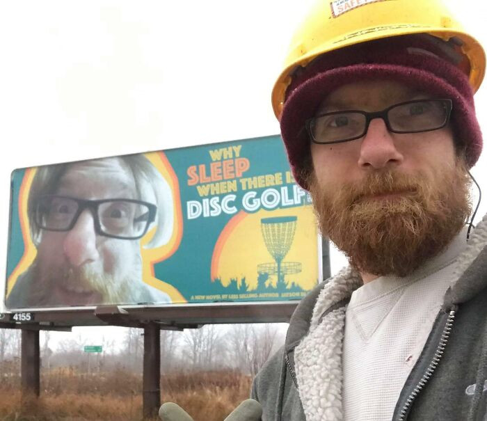 "My buddy puts up billboards for a living and is an avid disc golfer, so a group of local discers pooled together enough money to pull this prank. He had no idea until he finished putting the billboard up."