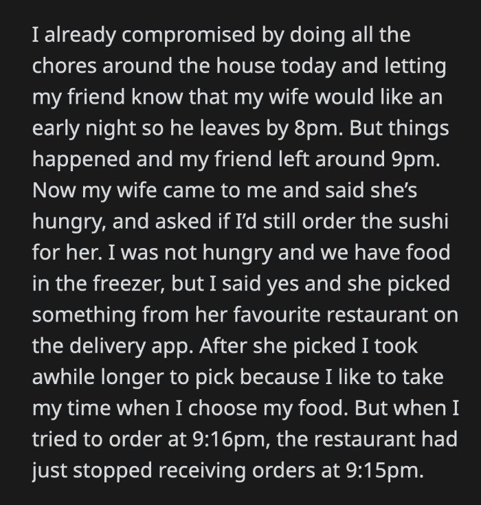 OP took his sweet time choosing what he wanted. The restaurant stopped taking orders when OP finally decided.