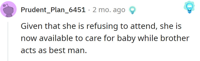 She could take care of the fiancé's brother's baby so he could go to the wedding