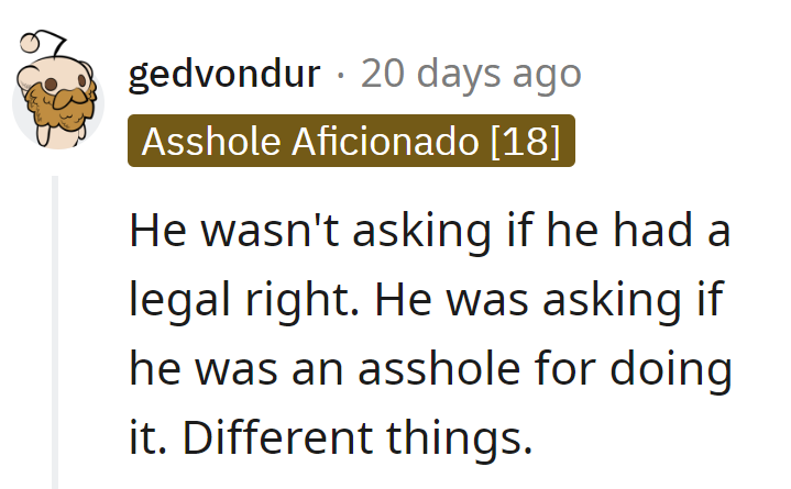 Legal right or just being an A-hole? Distinct questions, but both could use a dash of common sense.