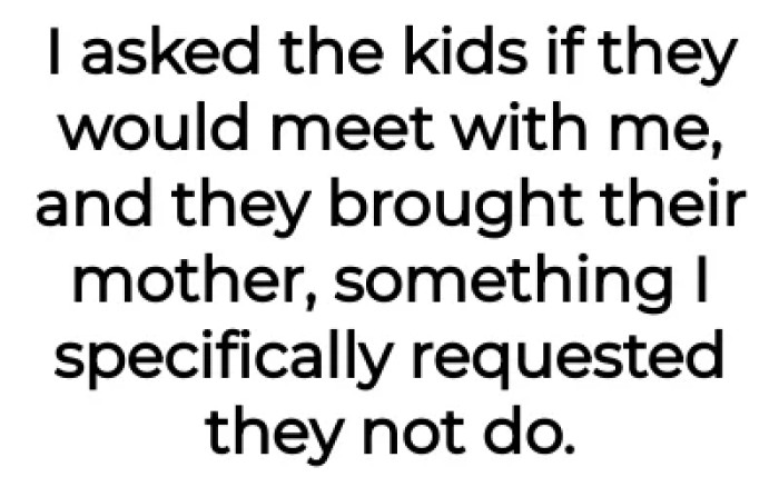 When OP asked to meet with the kids, they unexpectedly brought Jessica along. It did not bode well with OP.
