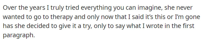 Through the years, OP's wife tried to refuse therapy until an ultimatum was given.