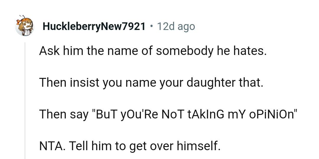 Asking him the name of somebody he hates