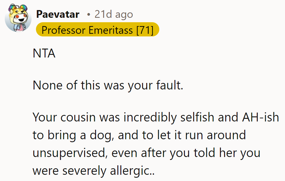 NTA. Their cousin was selfish and rude, bringing an unsupervised dog despite knowing about severe allergies.